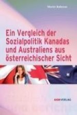 Ein Vergleich der Sozialpolitik Kanadas und Australiens aus österreichischer Sicht