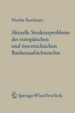 Aktuelle Strukturprobleme des europäischen und österreichischen Bankenaufsichtsrechts