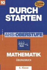 Durchstarten. AHS Mathematik 6. Klasse. Übungsbuch mit Lösungen