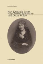 Karl Kraus als Leser von Charles Baudelaire und Oscar Wilde