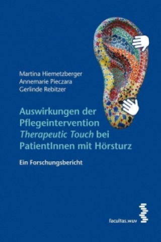 Auswirkungen der Pflegeintervention ,Therapeutic Touch' bei PatientInnen mit Hörsturz