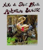 Niki de Saint Phalle - Aventure Suisse