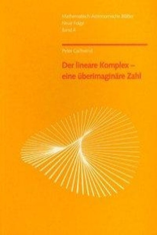 Der lineare Komplex - eine überimaginäre Zahl