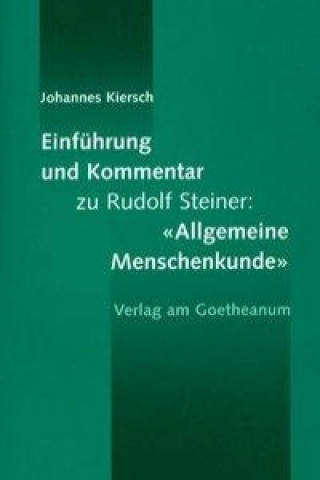 Einführung und Kommentar zu Rudolf Steiner: 'Allgemeine Menschenkunde'