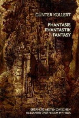 Phantasie - Phantastik - Fantasy (Günter Kollert)(Carte broșată)