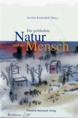 Die gefährdete Natur und der Mensch