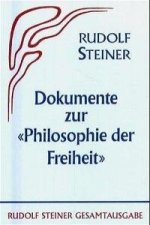 Die Philosophie der Freiheit. Grundzüge einer modernen Weltanschauung... / Dokumente zur 