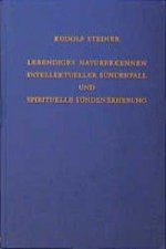 Lebendiges Naturerkennen. Intellektueller Sündenfall und spirituelle Sündenerhebung