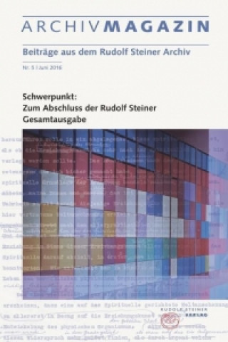 ARCHIVMAGAZIN. Rudolf Steiner Gesamtausgabe