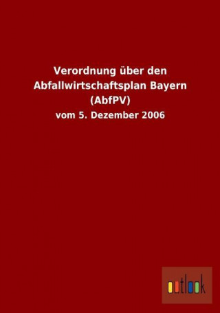 Verordnung über den Abfallwirtschaftsplan Bayern (AbfPV)