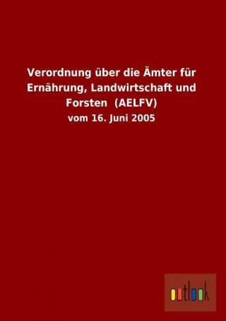 Verordnung über die Ämter für Ernährung, Landwirtschaft und Forsten  (AELFV)