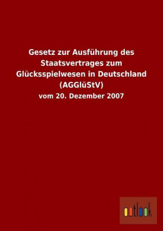 Gesetz zur Ausführung des Staatsvertrages zum Glücksspielwesen in Deutschland (AGGlüStV)