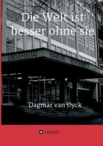 Die Welt ist besser ohne sie