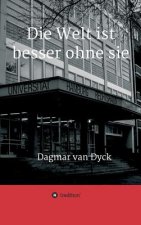 Die Welt ist besser ohne sie