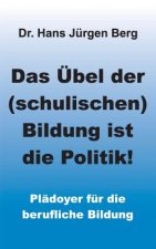 UEbel der (schulischen) Bildung ist die Politik!