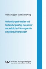 Verhandlungsstrategien und Verhandlungserfolg männlicher und weiblicher Führungskräfte in Gehaltsverhandlungen