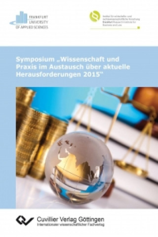 Symposium ?Wissenschaft und Praxis im Austausch über aktuelle Herausforderungen 2015?