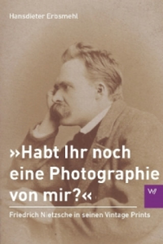 »Habt Ihr noch eine Photographie von mir?«