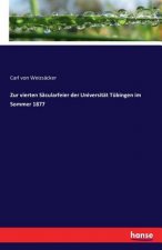 Zur vierten Sacularfeier der Universitat Tubingen im Sommer 1877