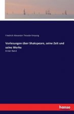 Vorlesungen uber Shakspeare, seine Zeit und seine Werke