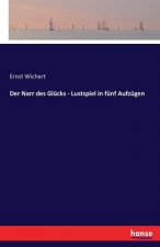 Narr des Glucks - Lustspiel in funf Aufzugen