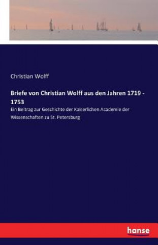 Briefe von Christian Wolff aus den Jahren 1719 - 1753