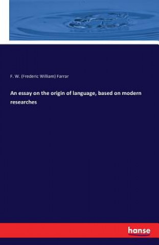 essay on the origin of language, based on modern researches