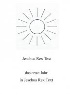 erste Jahr in Jeschua Rex Text