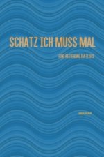 Schatz ich muss mal