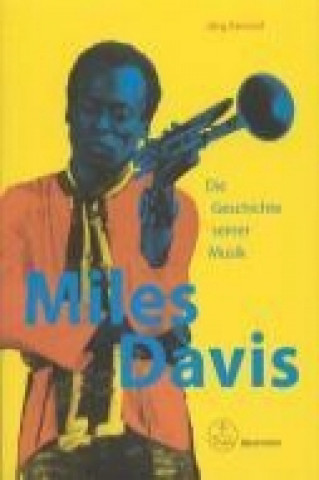 Miles Davis. Die Geschichte seiner Musik