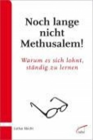 Noch lange nicht Methusalem!