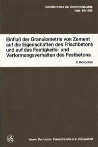 Einfluß der Granulometrie von Zement auf die Eigenschaft von Frischbeton und auf das Festigkeits- und Verformungsverhalten von Festbeton