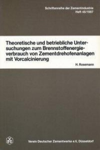 Theoretische und betriebliche Untersuchungen zum Brennstoffenergieverbrauch von Zementdrehofenanlagen mit Vorcalcinierung