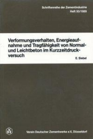 Verformungsverhalten, Energieaufnahme und Tragfähigkeit von Normal- und Leichtbeton im Kurzzeitdruckversuch