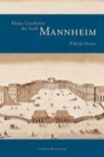 Kleine Geschichte der Stadt Mannheim
