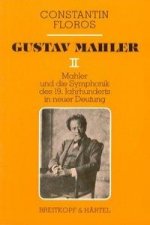 Gustav Mahler / Mahler und die Symphonik des 19. Jahrhunderts in neuer Deutung. Zur Grundlegung einer zeitgemässen musikalischen Exegetik