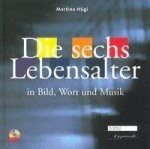 Die sechs Lebensalter in Bild, Wort und Musik mit CD