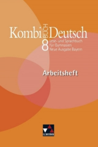 Kombi-Buch Deutsch 8 Neue Ausgabe Bayern Arbeitsheft