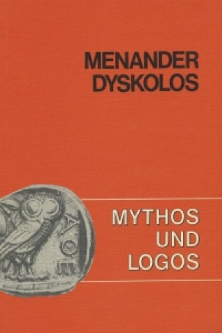 Mythos und Logos 1. Menander: Dyskolos