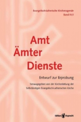 Evangelisch-Lutherische Kirchenagende Band IV/1: Amt - Ämter - Dienste