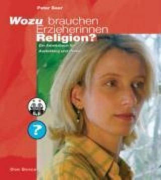 Wozu brauchen Erzieherinnen Religion?