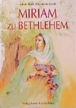 Miriam zu Bethlehem. ( Ab 8 J.)