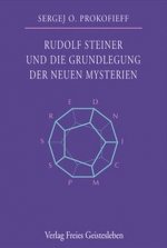Rudolf Steiner und die Grundlegung der neuen Mysterien
