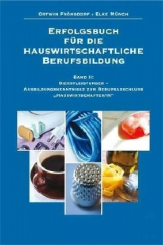 Erfolgsbuch für die hauswirtschaftliche Berufsbildung 2. Dienstleistungen