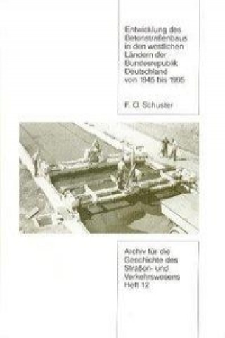 Entwicklung des Betonstrassenbaus in den westlichen Ländern der Bundesrepublik Deutschland von 1945 bis 1995