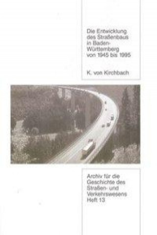 Die Entwicklung des Strassenbaus in Baden-Württemberg von 1945 bis 1995