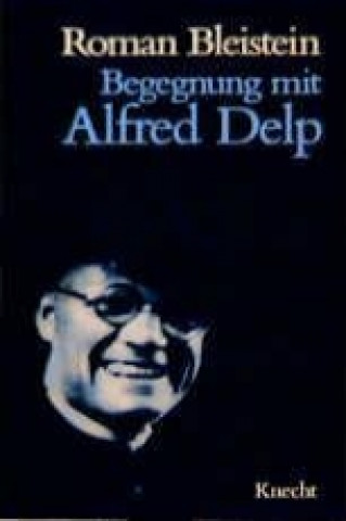 Bleistein, R: Begegnung mit Alfred Delp