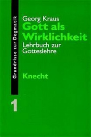 Grundrisse zur Dogmatik / Gott als Wirklichkeit