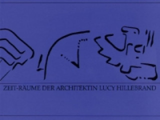 Zeit-Räume der Architektin Lucy Hillebrand