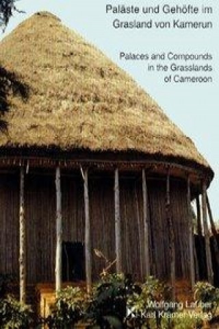 Paläste und Gehöfte im Grasland von Kamerun /Palaces and Compounds in the Grasslands of Cameroon